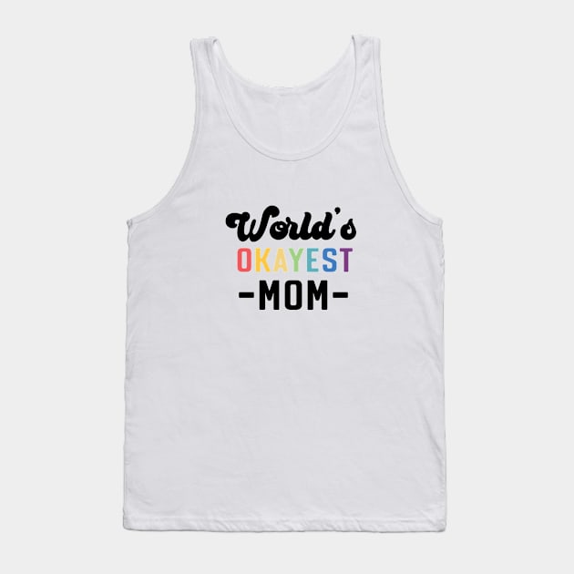 World's Okayest Mom Tank Top by Perpetual Brunch